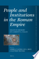 People and institutions in the Roman Empire : : essays in memory of Garrett G. Fagan /