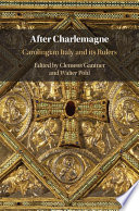 After Charlemagne : : Carolingian Italy and its rulers /