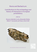 Rome and Barbaricum : : contributions to the archaeology and history of interaction in European protohistory /