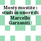 Mosty mostite : : studi in onore di Marcello Garzaniti /