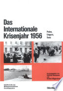 Das Internationale Krisenjahr 1956 : : Polen, Ungarn, Suez /