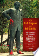 Of Red Dragons and Evil Spirits : : Post-Communist Historiography between Democratization and the New Politics of History /