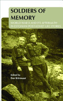 Soldiers of memory : World War II and its aftermath in Estonian post-soviet life stories /