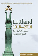Lettland 1918-2018 : : ein Jahrhundert Staatlichkeit /