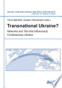 Transnational Ukraine? : : networks and ties that influence(d) contemporary Ukraine /