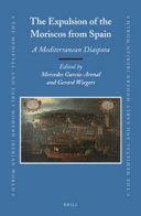 The expulsion of the Moriscos from Spain : : a Mediterranean diaspora /