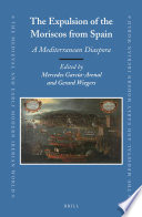 The expulsion of the Moriscos from Spain : : a Mediterranean diaspora /