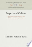 Emperor of Culture : : Alfonso X the Learned of Castile and His Thirteenth-Century Renaissance /