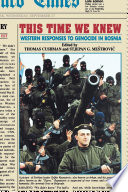 This Time We Knew : : Western Responses to Genocide in Bosnia /