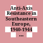 Anti-Axis Resistance in Southeastern Europe, 1940-1944 : : Forms and Varieties /