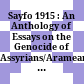 Sayfo 1915 : : An Anthology of Essays on the Genocide of Assyrians/Arameans during the First World War /