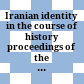 Iranian identity in the course of history : proceedings of the conference held in Rome, 21 - 24 September 2005