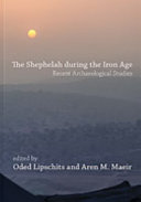The Shephelah during the Iron Age : : recent archaeological studies /