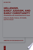 Hellenism, Early Judaism, and Early Christianity : : Transmission and Transformation of Ideas /