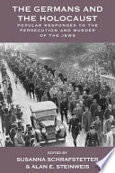The Germans and the Holocaust : : Popular Responses to the Persecution and Murder of the Jews /