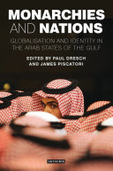 Monarchies and nations : : globalisation and identity in the Arab states of the Gulf /
