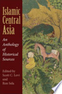Islamic Central Asia : : an anthology of historical sources /
