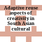 Adaptive reuse : aspects of creativity in South Asian cultural history