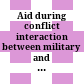 Aid during conflict : interaction between military and civilian assistance providers in Afghanistan, September 2001-June 2002 /