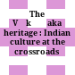 The Vākāṭaka heritage : : Indian culture at the crossroads /