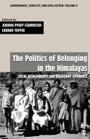 The politics of belonging in the Himalayas : local attachments and boundary dynamics