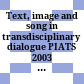 Text, image and song in transdisciplinary dialogue : PIATS 2003 : Tibetan studies : proceedings of the tenth seminar of the International Association for Tibetan Studies, Oxford, 2003 /