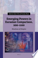 Emerging Powers in Eurasian Comparison, 200–1100 : : Shadows of Empire /
