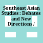 Southeast Asian Studies : : Debates and New Directions /