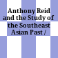 Anthony Reid and the Study of the Southeast Asian Past /
