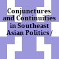 Conjunctures and Continuities in Southeast Asian Politics /