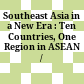 Southeast Asia in a New Era : : Ten Countries, One Region in ASEAN /