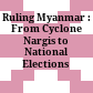 Ruling Myanmar : : From Cyclone Nargis to National Elections /