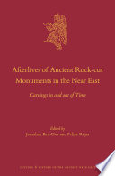Afterlives of ancient rock-cut monuments in the Near East : : carvings in and out of time /