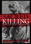 Sacred Killing : : The Archaeology of Sacrifice in the Ancient Near East /