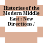 Histories of the Modern Middle East : : New Directions /