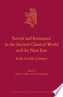 Revolt and resistance in the ancient classical world and the Near East : : in the crucible of empire /
