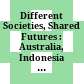 Different Societies, Shared Futures : : Australia, Indonesia and the Region /