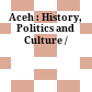 Aceh : : History, Politics and Culture /