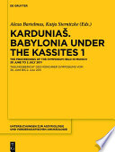 Karduniaš : : Babylonia under the Kassites. The Proceedings of the Symposium held in Munich 30 June to 2 July 2011 / Tagungsbericht des Münchner Symposiums vom 30. Juni bis 2. Juli 2011.