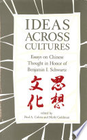 Ideas across cultures : : essays on Chinese thought in honor of Benjamin I. Schwartz /