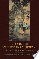 India in the Chinese imagination : : myth, religion, and thought /