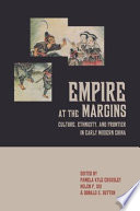 Empire at the margins : culture, ethnicity, and frontier in early modern China /