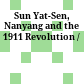 Sun Yat-Sen, Nanyang and the 1911 Revolution /