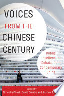 Voices from the Chinese Century : : Public Intellectual Debate from Contemporary China /