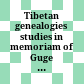 Tibetan genealogies : studies in memoriam of Guge Tsering Gyalpo (1961-2015)