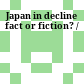 Japan in decline : fact or fiction? /
