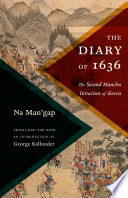 The Diary of 1636 : : The Second Manchu Invasion of Korea.