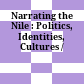 Narrating the Nile : : Politics, Identities, Cultures /