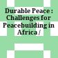 Durable Peace : : Challenges for Peacebuilding in Africa /