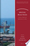Spatial practices : : territory, border and infrastructure in Africa /